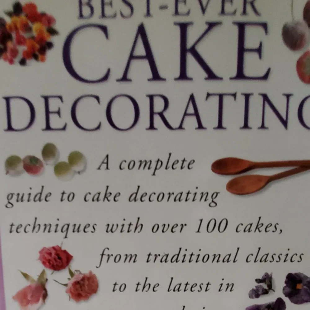 Best Ever Cake Decorating Cookbook